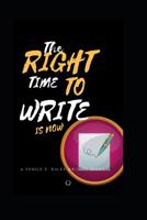 The Right Time to Write is Now 1081514612 Book Cover