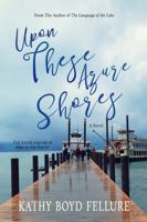 Upon These Azure Shores (On the Water's Edge Tahoe Trilogy) 1734703105 Book Cover