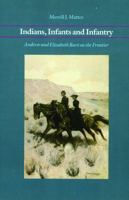 Indians, Infants and Infantry: Andrew and Elizabeth Burt on the Frontier 0803281579 Book Cover