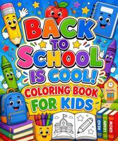 Back to School is Cool Coloring Book for Kids: Fun and Easy School-Themed Coloring Pages Featuring School Buses, Classrooms, Teachers, Friends, Backpacks, and More 1969352671 Book Cover