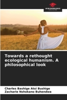 Towards a rethought ecological humanism. A philosophical look 6205987384 Book Cover