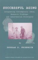 Successful Aging: Integrating Contemporary Ideas, Research Findings, and Intervention Strategies 0398071675 Book Cover