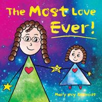 The Most Love Ever! 1775256537 Book Cover