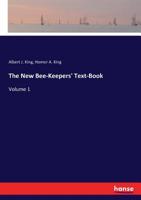 The new Bee-keepers' Text Book 1167206606 Book Cover