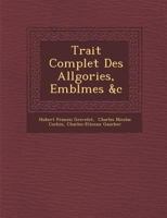 Trait Complet Des All Gories, Embl Mes &C 1288152981 Book Cover