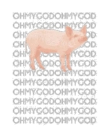 OHMYGODOHMYGOD: Oh My God Pig Shane Dawson Notebook 1686528787 Book Cover