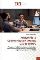 Analyse de la Communication Interne: Cas de l'IPHEC: Analyse de la Communication Interne d'un établissement professionnel d'enseignement supérieur privé : cas de l'IPHEC 6139572738 Book Cover