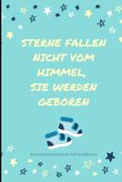 Sterne Fallen Nicht Vom Himmel, Sie Werden Geboren Schwangerschaftstagebuch: A5 Notizbuch liniert als Geschenk f�r Schwangere - Geschenkidee f�r werdene M�tter - Schwangerschafts-tagebuch - Kalender - 1080643931 Book Cover