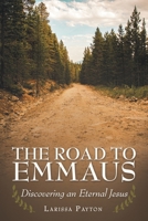 The Road to Emmaus: Discovering an Eternal Jesus 1664275401 Book Cover