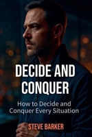 Decide and Conquer B0FQPLQ9H5 Book Cover