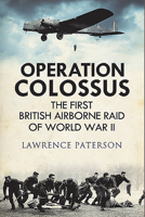 Operation Colossus: The First British Airborne Raid of World War II 1784383783 Book Cover