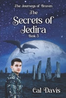 The Secrets of Jedira: The Journeys of Braven, Book 3 1962318028 Book Cover