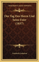 Der Tag Des Herrn Und Seine Feier (1837) 1160445877 Book Cover