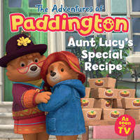 Aunt Lucy’s Special Recipe: A delicious new Paddington picture book! (The Adventures of Paddington) 0008707944 Book Cover