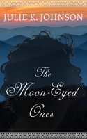 The Moon-Eyed Ones 1537432273 Book Cover