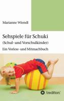 Sehspiele für Schuki (Schul- und Vorschulkinder): Ein Vorlese- und Mitmachbuch 3732375870 Book Cover