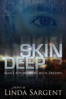 Skin Deep: Man's Appointment With Destiny 1579218563 Book Cover