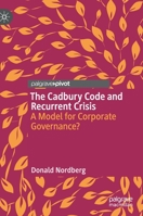 The Cadbury Code and Recurrent Crisis: A Model for Corporate Governance? 3030552217 Book Cover