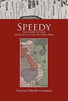 Speedy: The Story Of One Mexican In The Vietnam War 1456801716 Book Cover