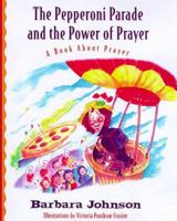 The Pepperoni Parade and the Power of Prayer: A Book Abour Prayer (Geranium Lady Series, 3) 0849959500 Book Cover