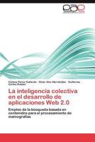 La Inteligencia Colectiva En El Desarrollo de Aplicaciones Web 2.0 3845490896 Book Cover