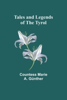 Tales and Legends of the Tyrol 9357911359 Book Cover