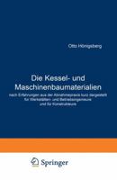 Die Kessel- Und Maschinenbaumaterialien Nach Erfahrungen Aus Der Abnahmepraxis Kurz Dargestellt Fur Werkstatten- Und Betriebsingenieure Und Fur Konstrukteure 3642898785 Book Cover