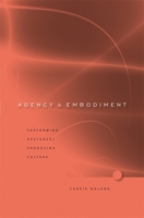 Agency and Embodiment: Performing Gestures/Producing Culture 0674034511 Book Cover