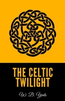 The Celtic Twilight: Faerie and Folklore
