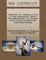 Health-Mor, Inc., Petitioner, v. Paul A. Porter, Administrator, Office of Price Administration. U.S. Supreme Court Transcript of Record with Supporting Pleadings 1270370510 Book Cover