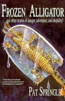 Frozen Alligator 1888237023 Book Cover