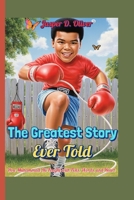 The Greatest Story Ever Told (For Kids!): How Muhammad Ali Fought with Fists, Words, and Heart B0FRZCYT3J Book Cover