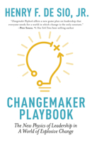 Changemaker Playbook: The New Physics of Leadership in a World of Explosive Change 1529330211 Book Cover