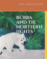 Bubba and the Northern Lights 1790725143 Book Cover