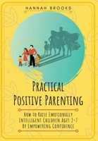 Practical Positive Parenting 0995884706 Book Cover