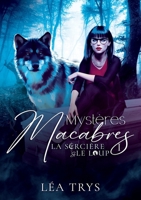 Mystères Macabres (La Sorcière & le Loup T.1) (French Edition) B0CT5XPLRZ Book Cover