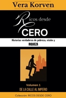 Ricos desde cero: Historias verdaderas de pobreza, visión y riqueza. Volumen 1: De la calle al Imperio (Spanish Edition) B0F4CW13PP Book Cover