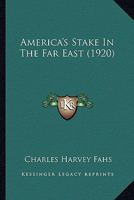 America's Stake in the Far East 0548862311 Book Cover