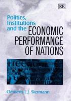 Politics, Institutions and the Economic Performance of Nations 1858986095 Book Cover
