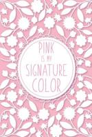 Pink is My Signature Color: Blank Lined Notebook for Writing/ 120 pages/ 6"x9" 1077826486 Book Cover