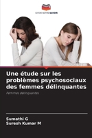 Une étude sur les problèmes psychosociaux des femmes délinquantes: Femmes délinquantes (French Edition) 6207672305 Book Cover