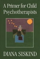 A Primer for Child Psychotherapists 0765702339 Book Cover