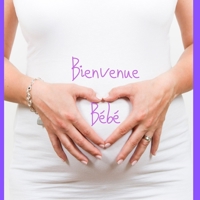 Bienvenue Bébé (French Edition) B087SJ2XNP Book Cover