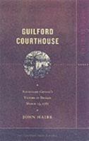 Guilford Courthouse: Battleground America 0850529573 Book Cover