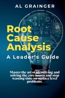 Root Cause Analysis - A Leader's Guide B0F3S3YX5B Book Cover
