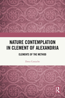 Nature Contemplation in Clement of Alexandria: Elements of the Method 1032785543 Book Cover