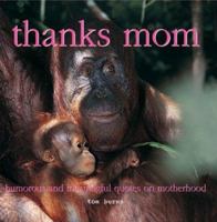 Thanks, Mom : Humorous and Meaningful Quotes on Motherhood 0764157590 Book Cover
