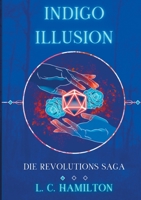 INDIGO ILLUSION: Die Revolutions Saga 3753490512 Book Cover