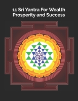11 Sri Yantra For Wealth, Prosperity and Success B0F786T8Z6 Book Cover