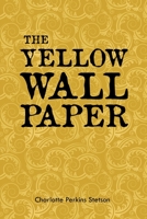 The Yellow Wall Paper 1396320121 Book Cover